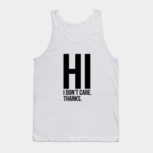 Hi I Do Not Care Sarcastic Quote Tee Shirt Tank Top